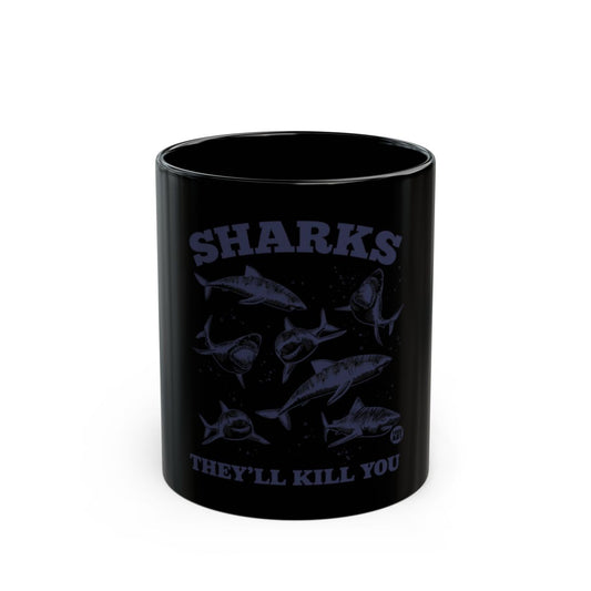 Sharks They'll Kill You Black Coffee Mug
