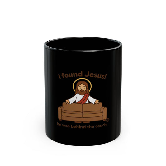 I Found Jesus He Was Behind the Couch Mug