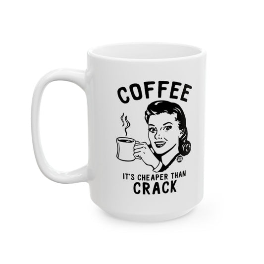 Coffee It's Cheaper Than Crack White Mug