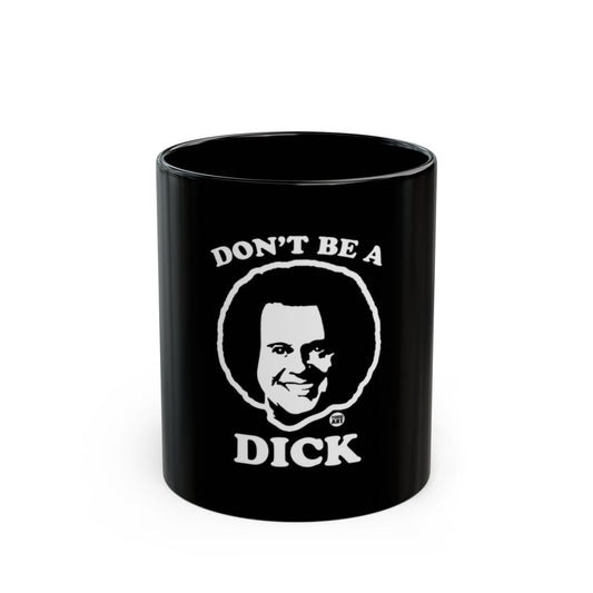 Don't Be A Dick Black Mug with Bold Text Design