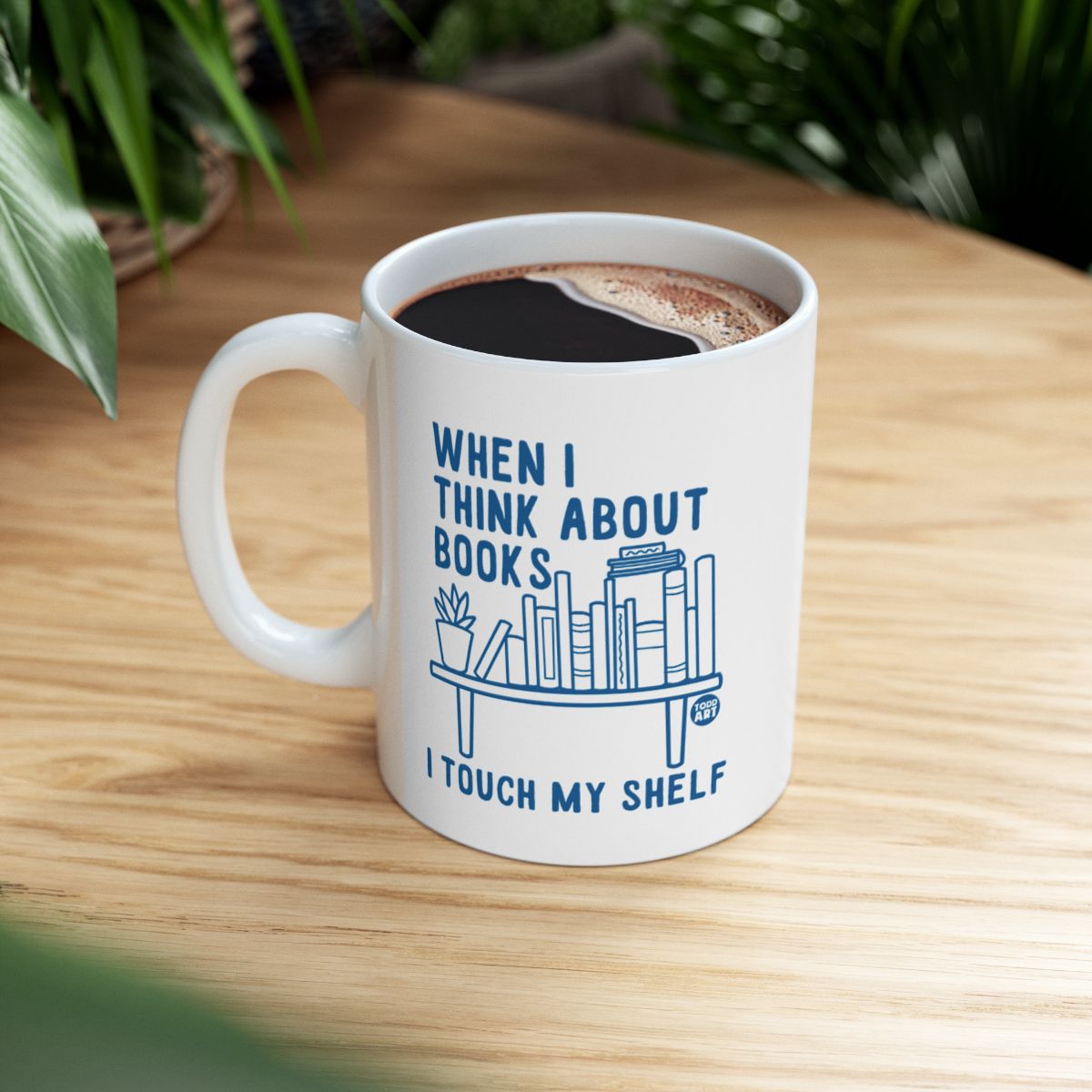 When I Think About Books I Touch My Shelf Mug
