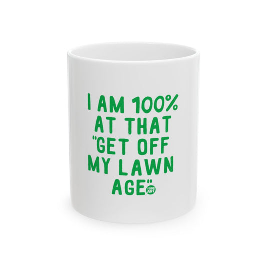 I Am 100 Percent At That Get Off My Lawn Age Mug