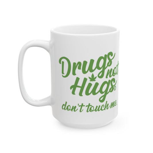Drugs Not Hugs Don't Touch Me Coffee Mug