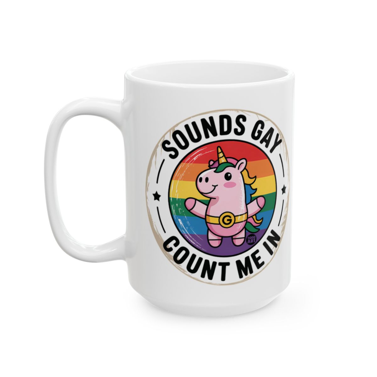 Sounds Gay Count Me In Unicorn Funny Coffee Mug