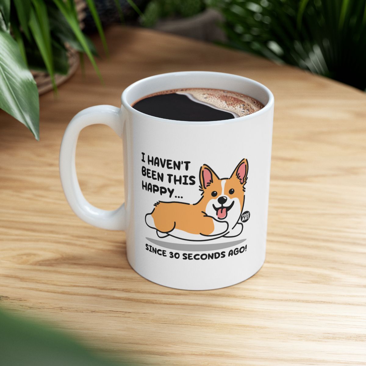 Corgi Cartoon Mug I Haven't Been This Happy Cute Mug