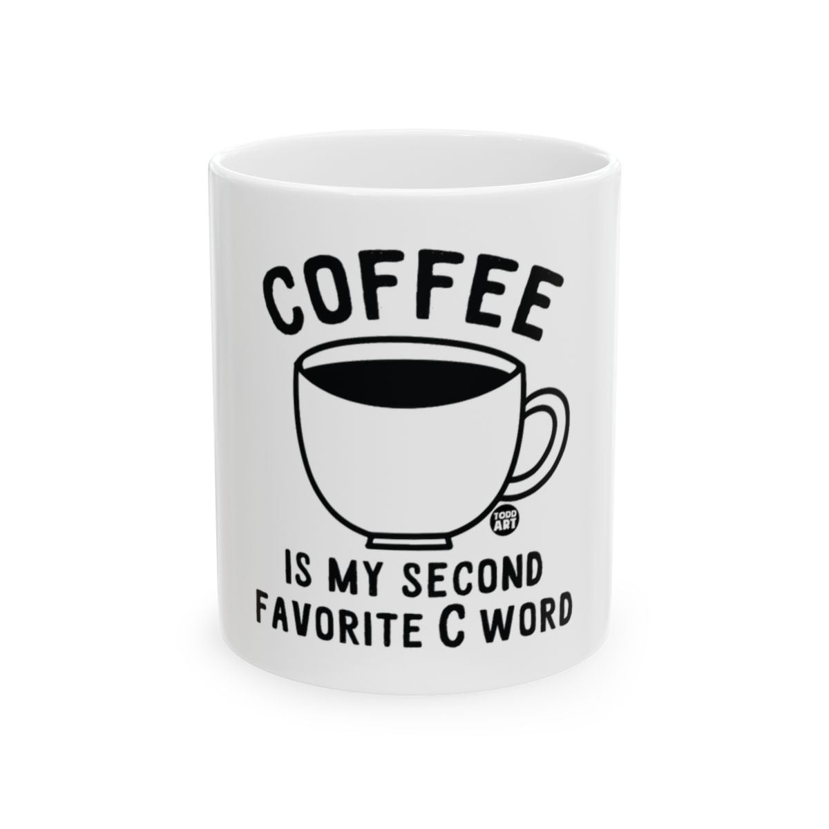 Coffee Is My Second Favorite C Word mug