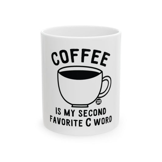 Coffee Is My Second Favorite C Word mug