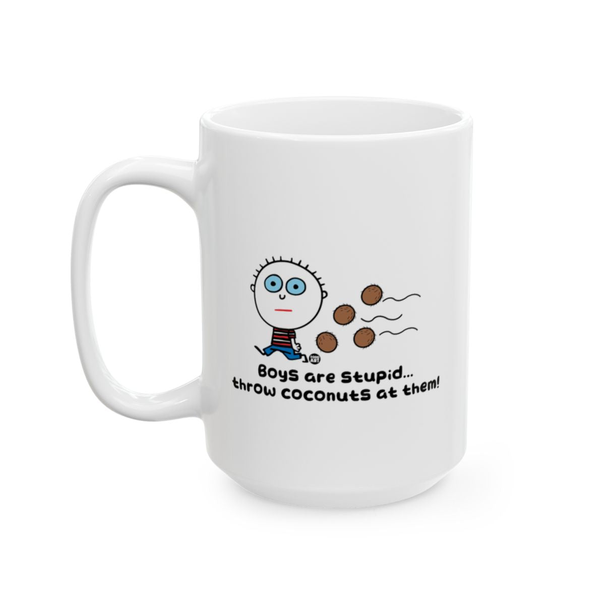 Boys Are Stupid Throw Coconuts At Them Mug