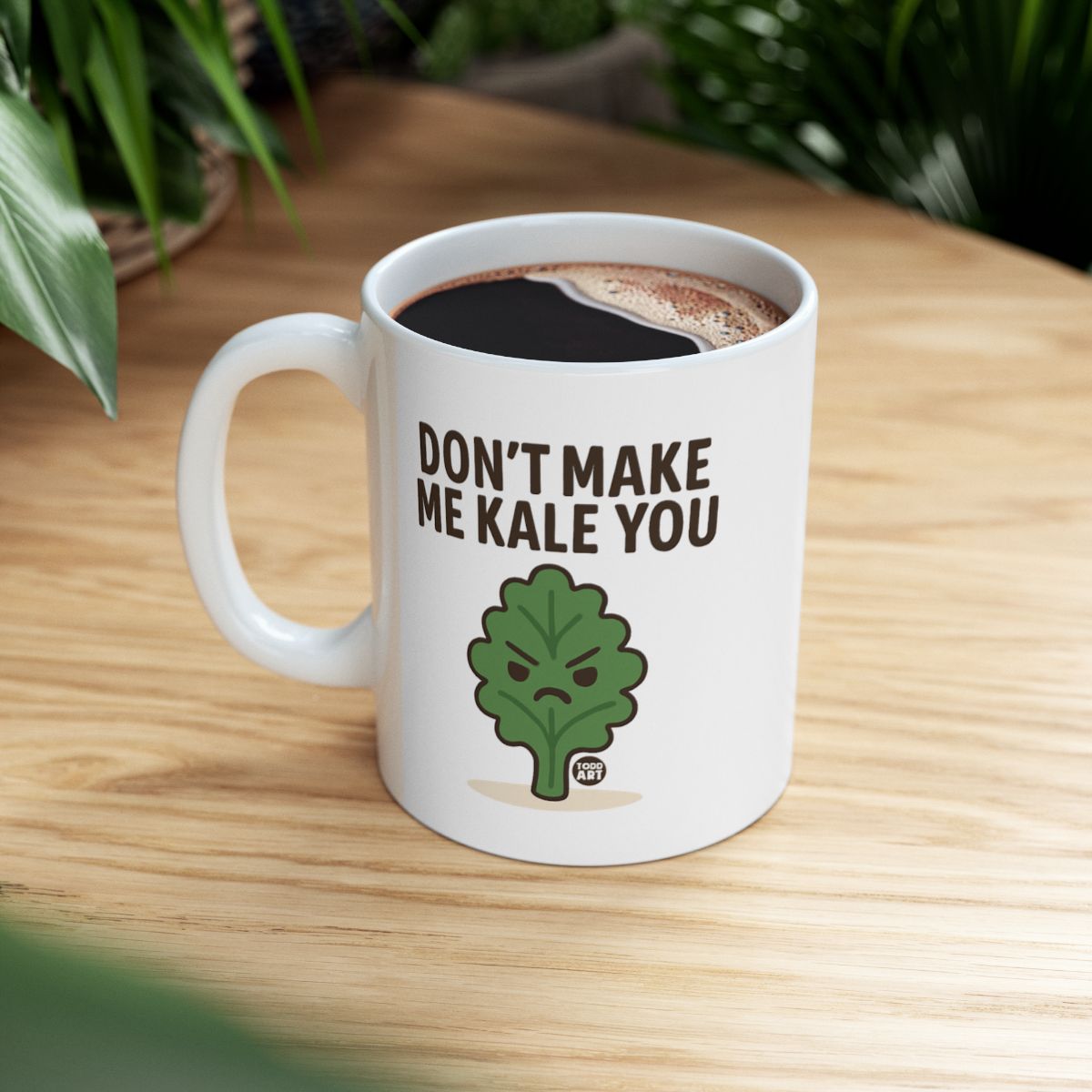 Don't Make Me Kale You Coffee Mug Perfect for Home