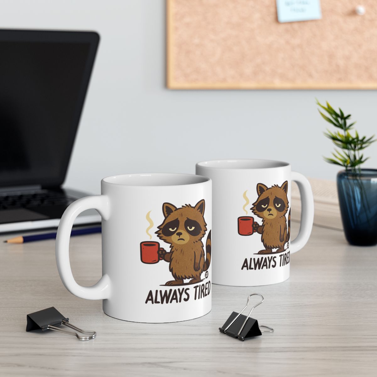 Funny Raccoon Always Tired Mug Perfect for Coffee