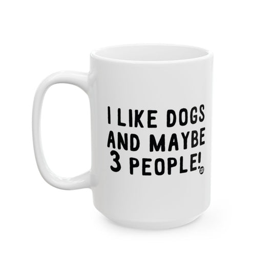 I Like Dogs And Maybe 3 People Funny Mug