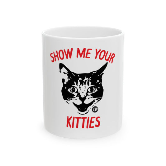 Show Me Your Kitties Funny Cat Lover Mug