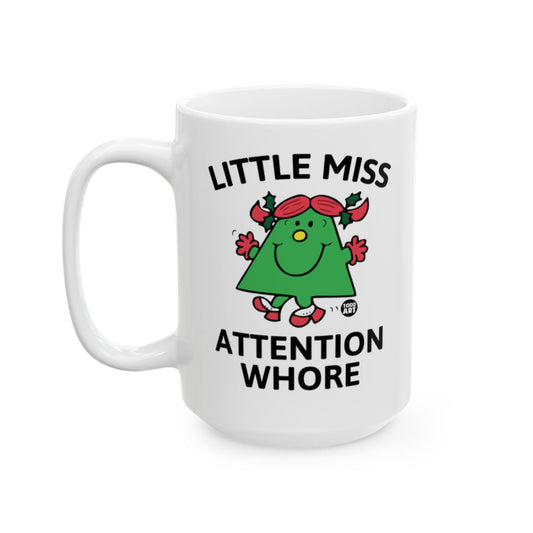 Little Miss Attention Whore Funny Coffee Mug