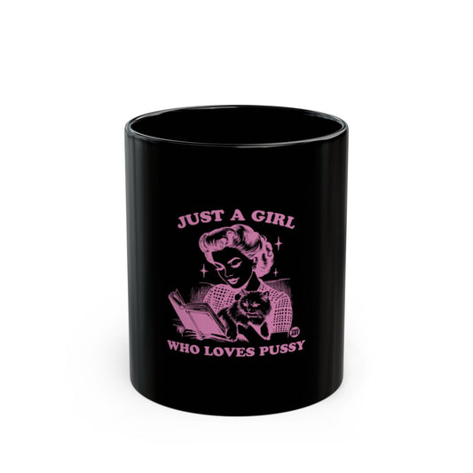 Just a Girl Who Loves Pussy Novelty Mug