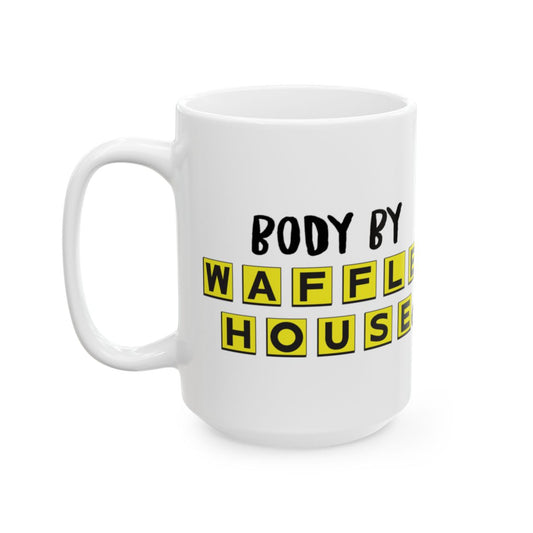 Body By Waffle House Design Mug For Coffee Lovers