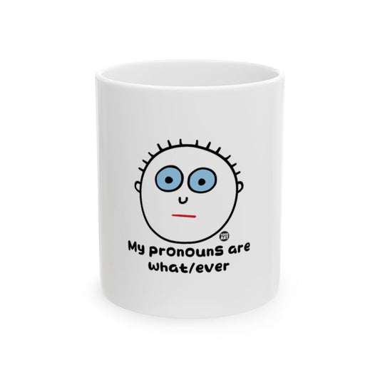 My Pronouns Are What/Ever Funny Quote Mug