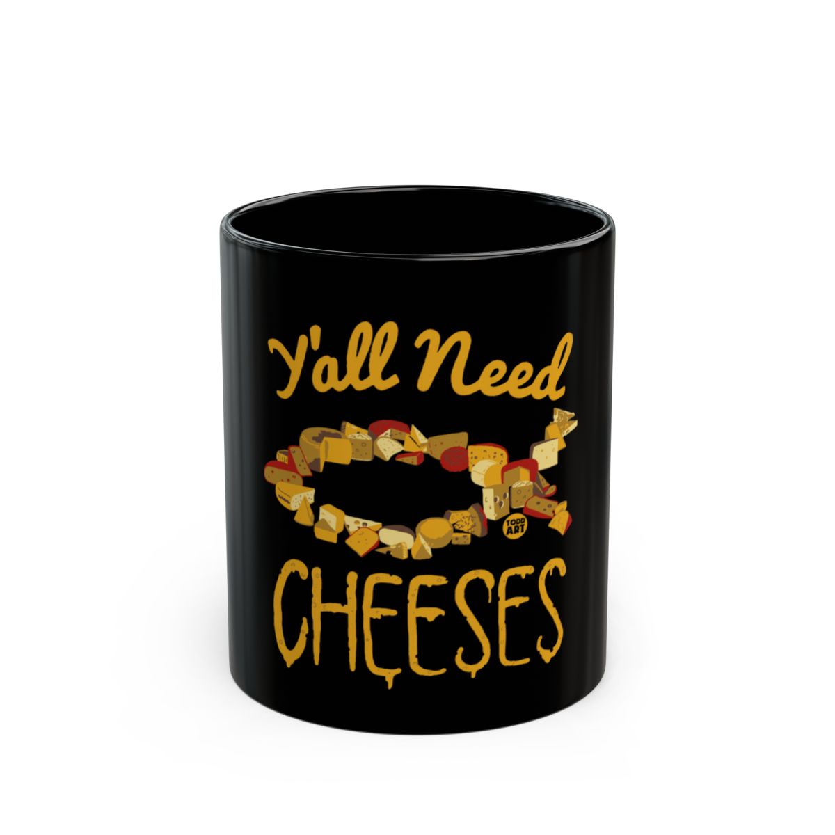 Y'all Need Cheeses Unique Funny Mug for Cheese Lovers