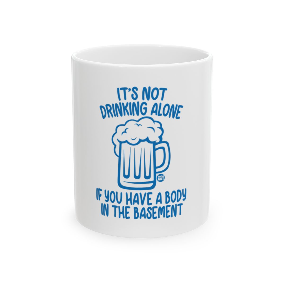 Funny It's Not Drinking Alone If You Have A Body Mug