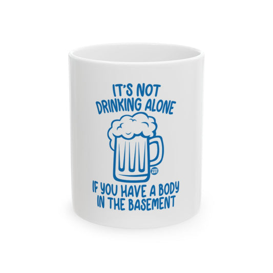 Funny It's Not Drinking Alone If You Have A Body Mug