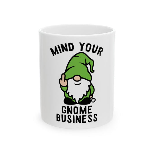 Mind Your Gnome Business Funny White Mug
