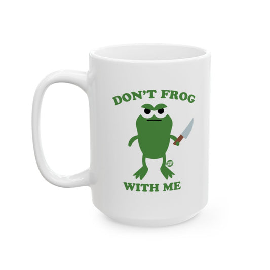 Don't Frog With Me Mug Displaying Cool Frog Artwork