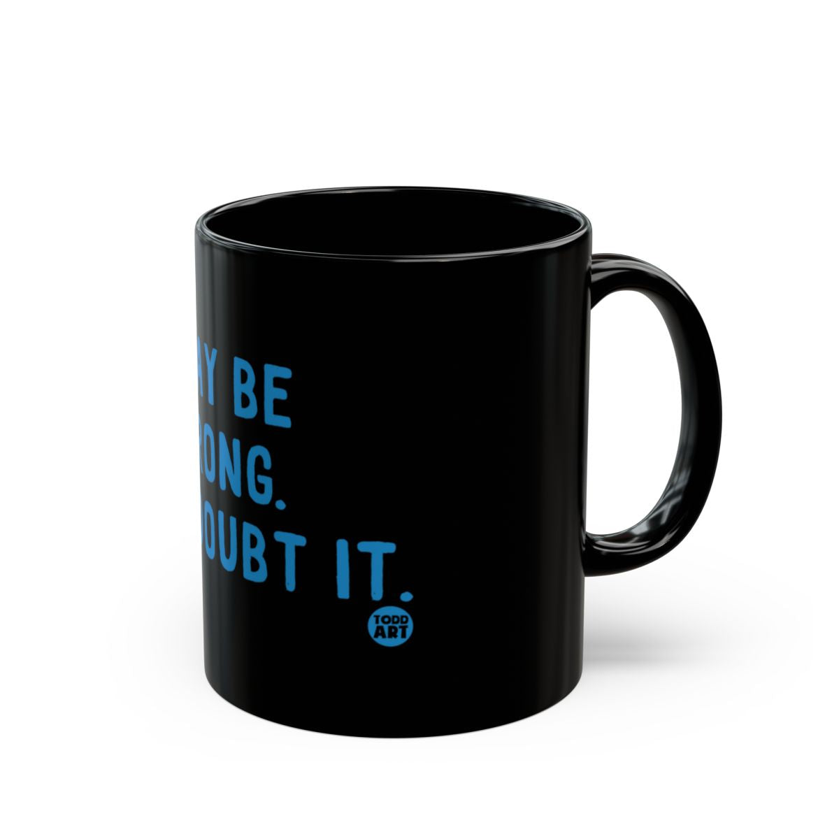 Funny Quote Black Mug with Blue Text Coffee Cup