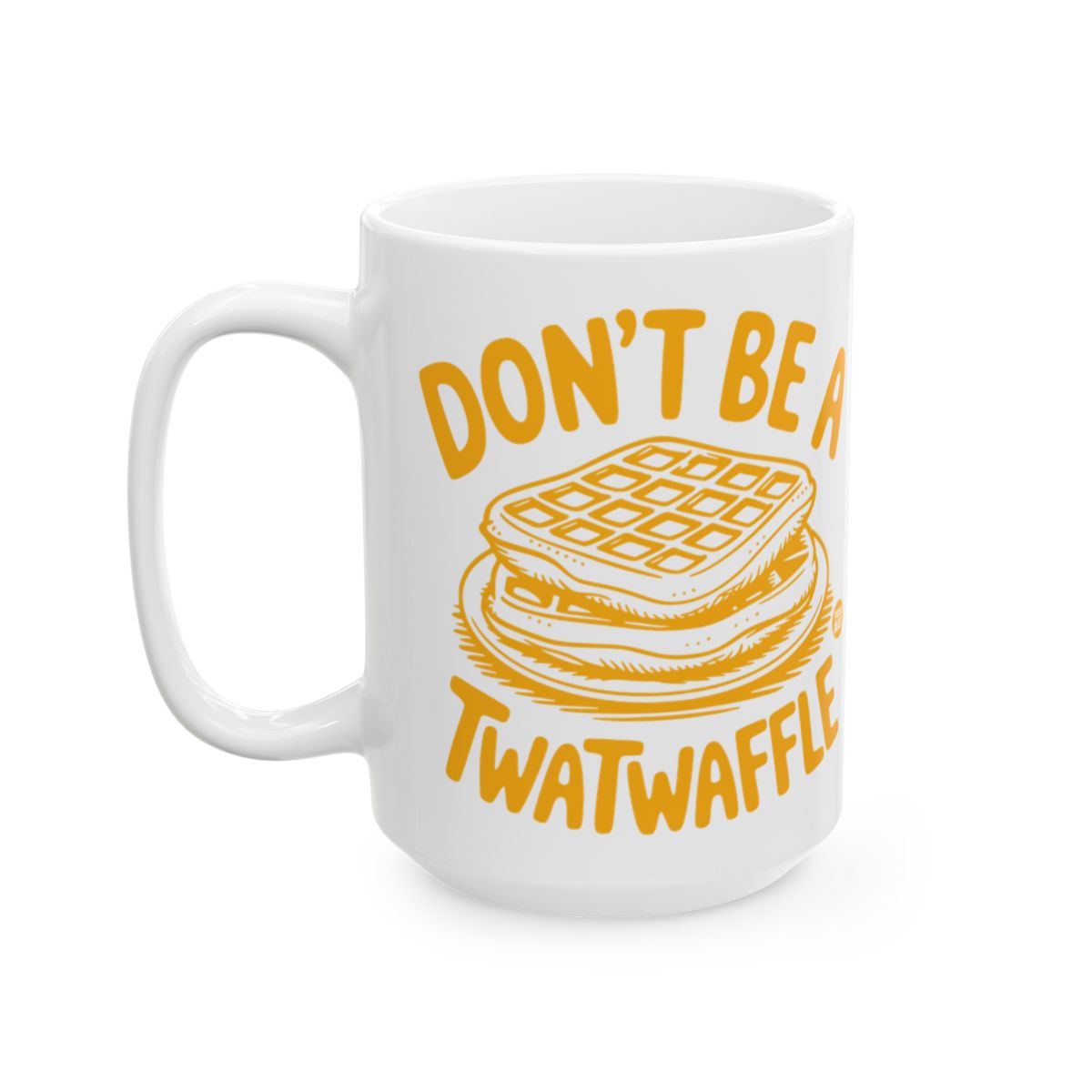 Don't Be A Twatwaffle Funny Coffee Mug for Humor Lovers