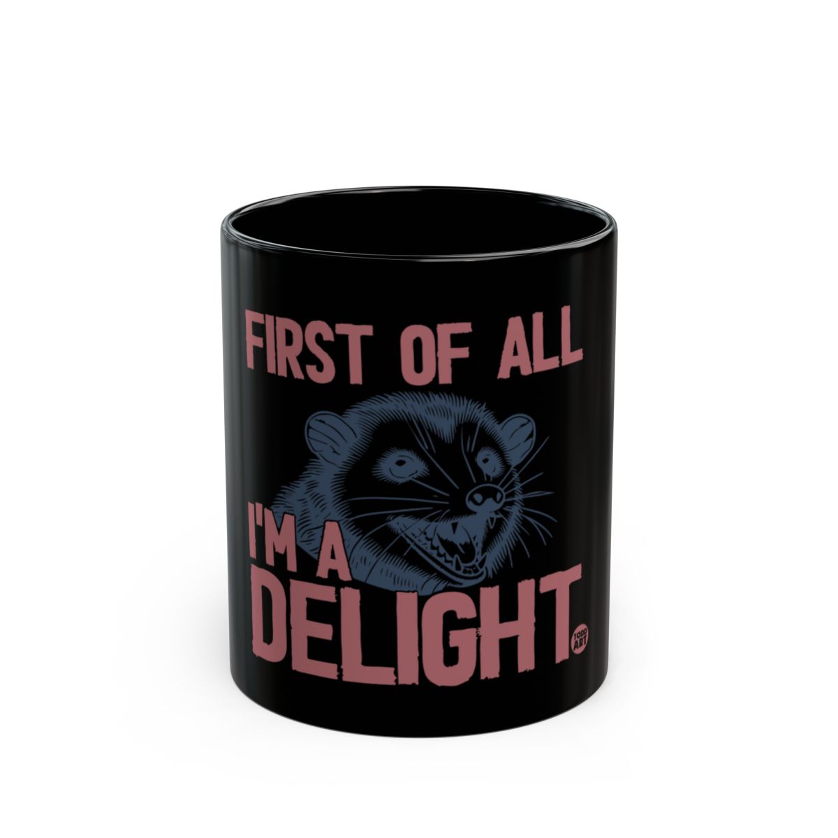 First Of All I'm A Delight Funny Coffee Mug