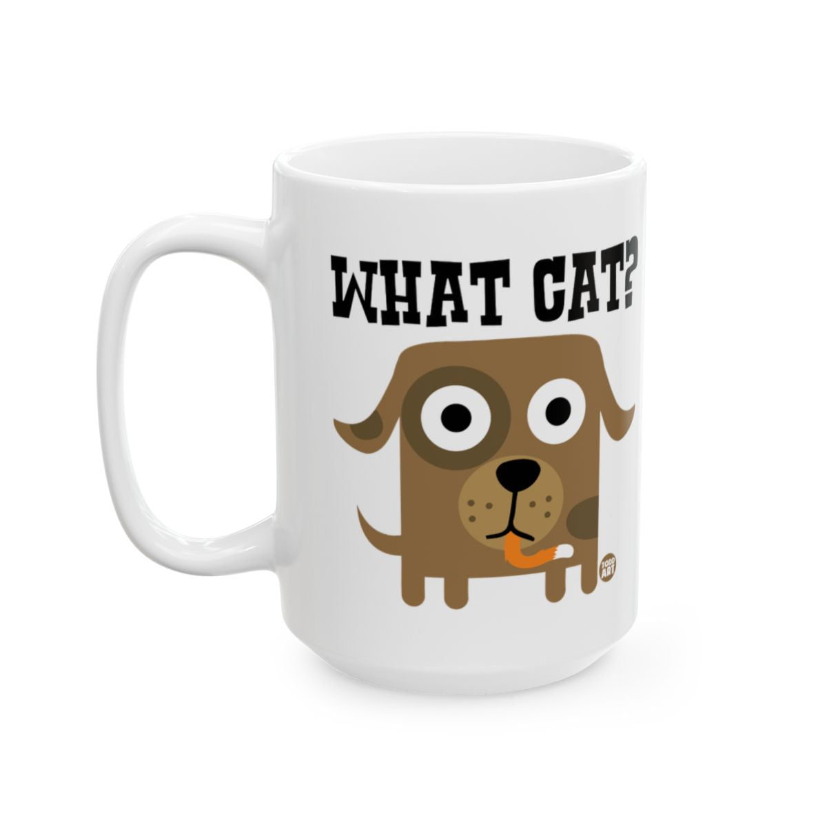 Funny Dog With What Cat Quote Mug
