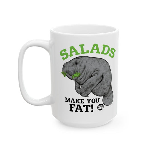 Salads Make You Fat Manatee Humor Mug Fun Gift Idea