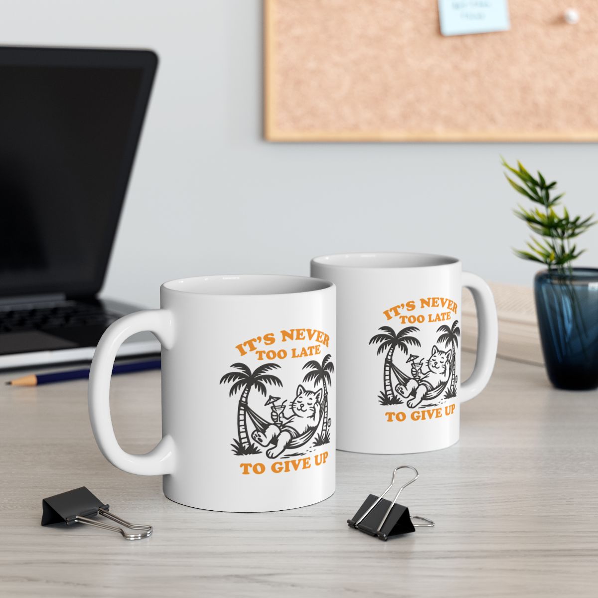 It's Never Too Late to Give Up Motivational Mug