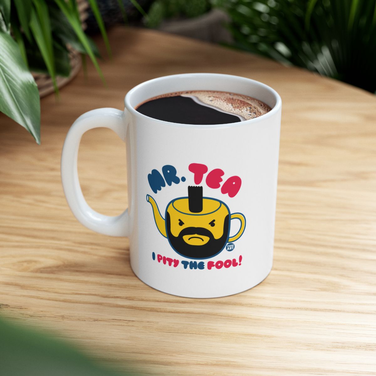 Mr. Tea I Pity The Fool Funny Mug Humor Drinkware