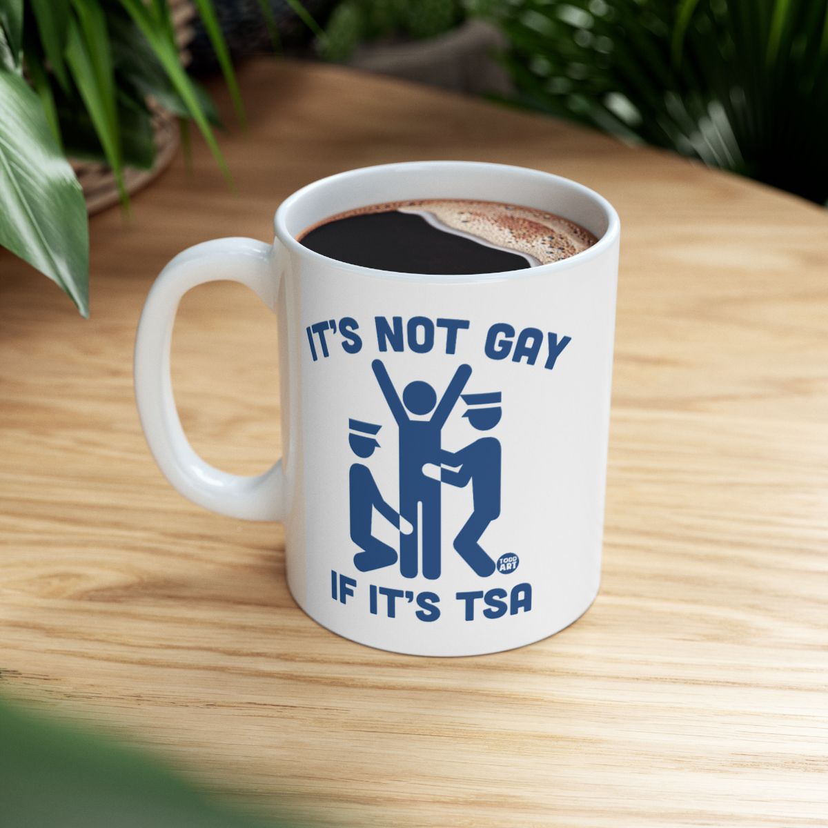 It's Not Gay If It's TSA Funny Coffee Mug