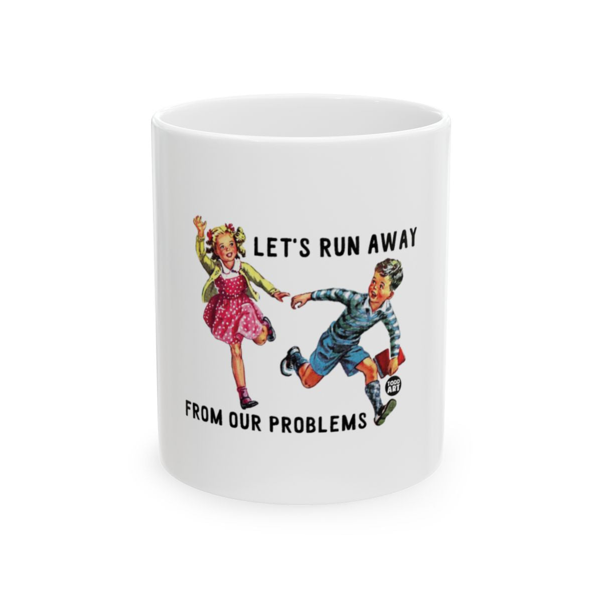 Let's Run Away From Our Problems statement mug