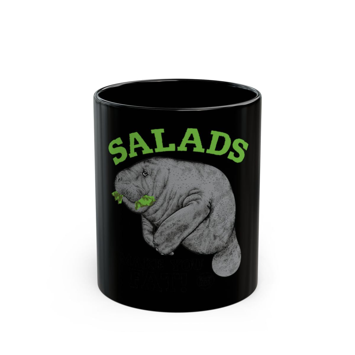 Salads Make You Fat Manatee Black Ceramic Mug