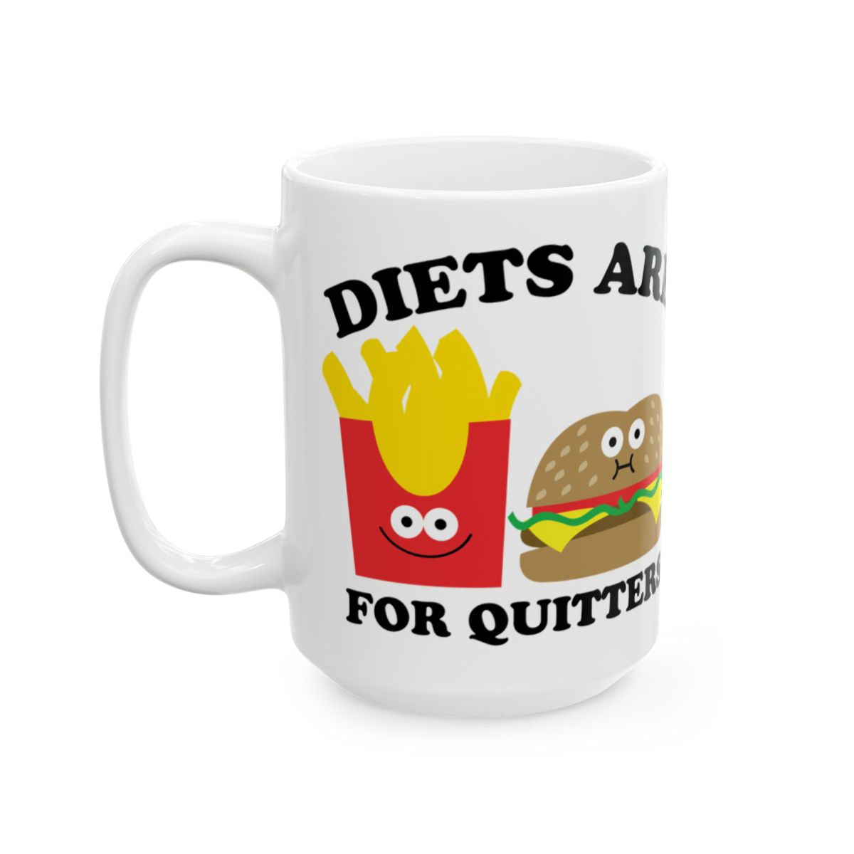 Diets Are For Quitters Funny Food Mug