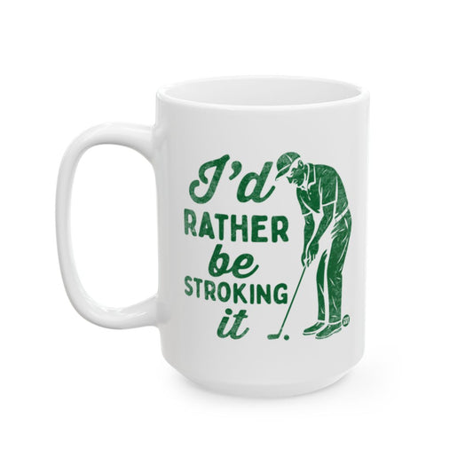 I'd Rather Be Stroking It Golfing Mug