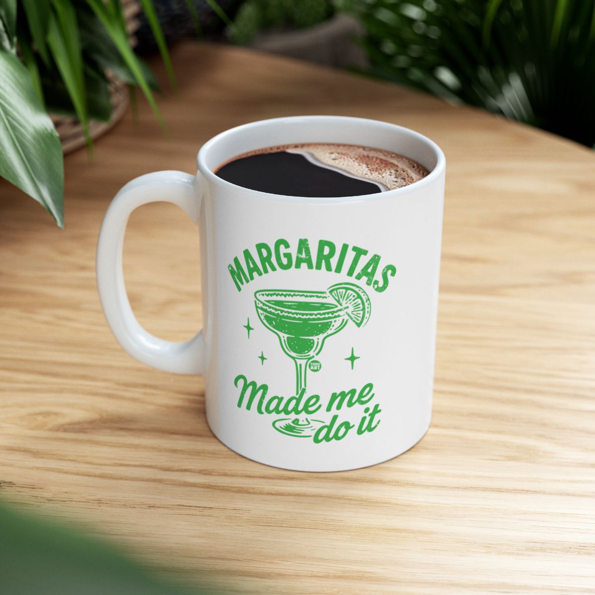 Margaritas Made Me Do It Mug Fun Morning Coffee Cup