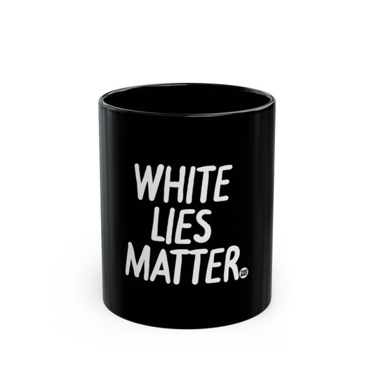 White Lies Matter Black Coffee Mug