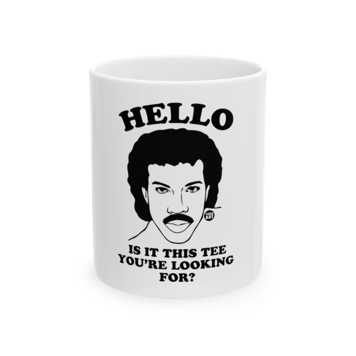 HELLO IS IT THIS TEE YOU'RE LOOKING FOR mug