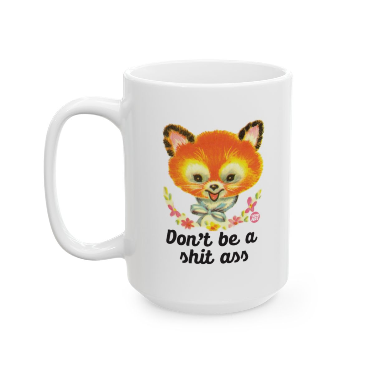 Funny Fox Design Don't Be A Shit Ass Mug