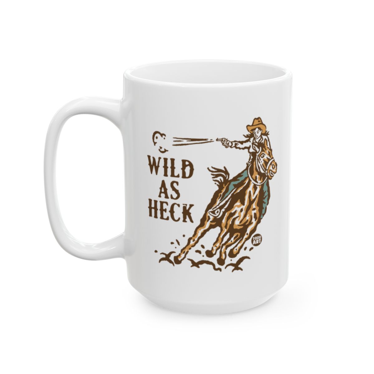 Wild As Heck Cowboy Coffee Mug Wild Design Mug