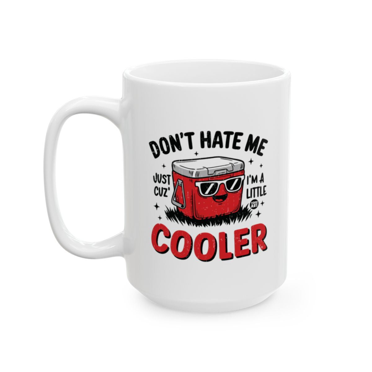 Don't Hate Me Just Cuz I'm A Little Cooler Mug