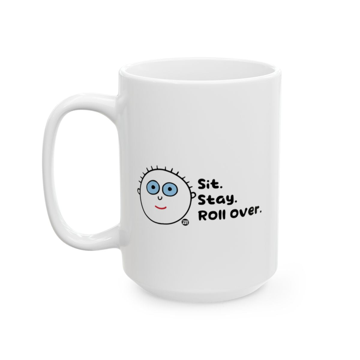 Sit Stay Roll Over Smiling Face Mug