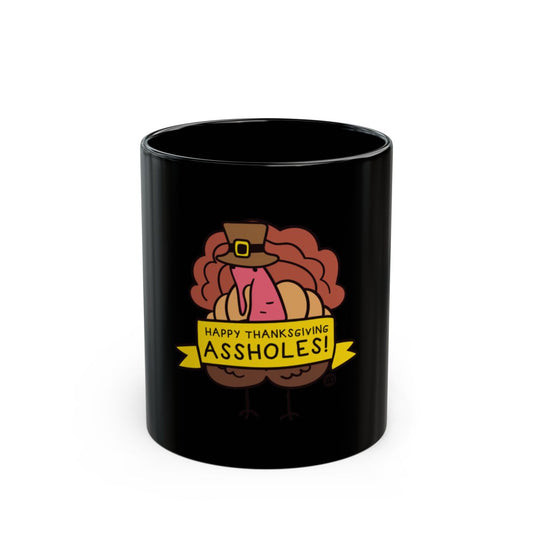 Happy Thanksgiving Assholes Funny Mug