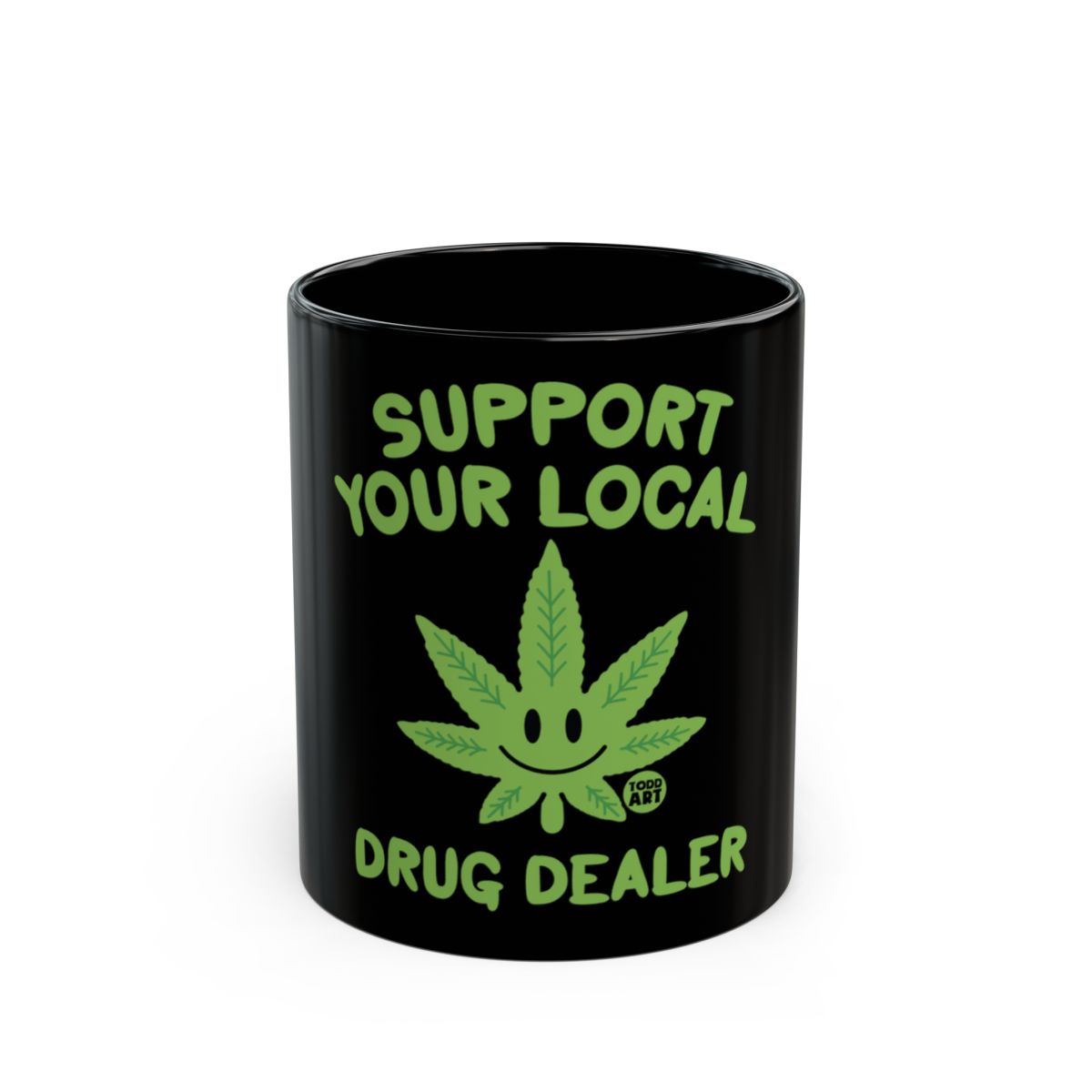 Support Your Local Drug Dealer Funny Mug