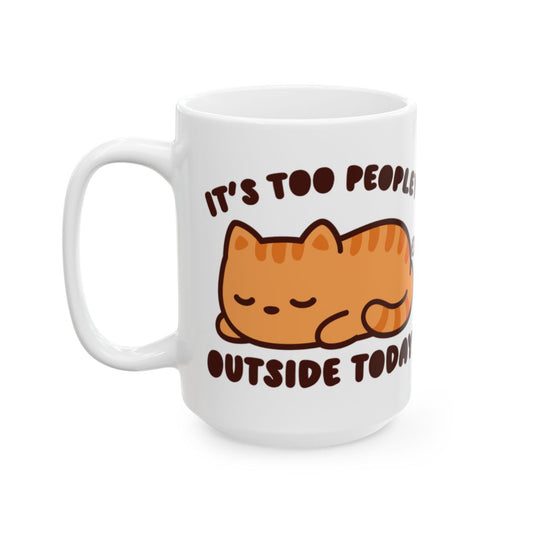 It's Too Peopley Outside Today Cat Mug Product