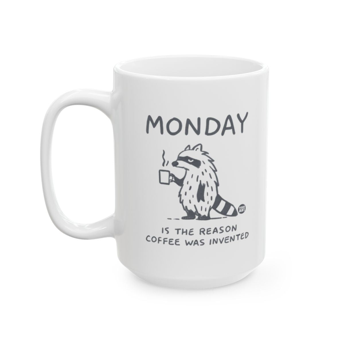 Monday Is The Reason Coffee Was Invented Mug