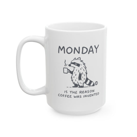 Monday Is The Reason Coffee Was Invented Mug