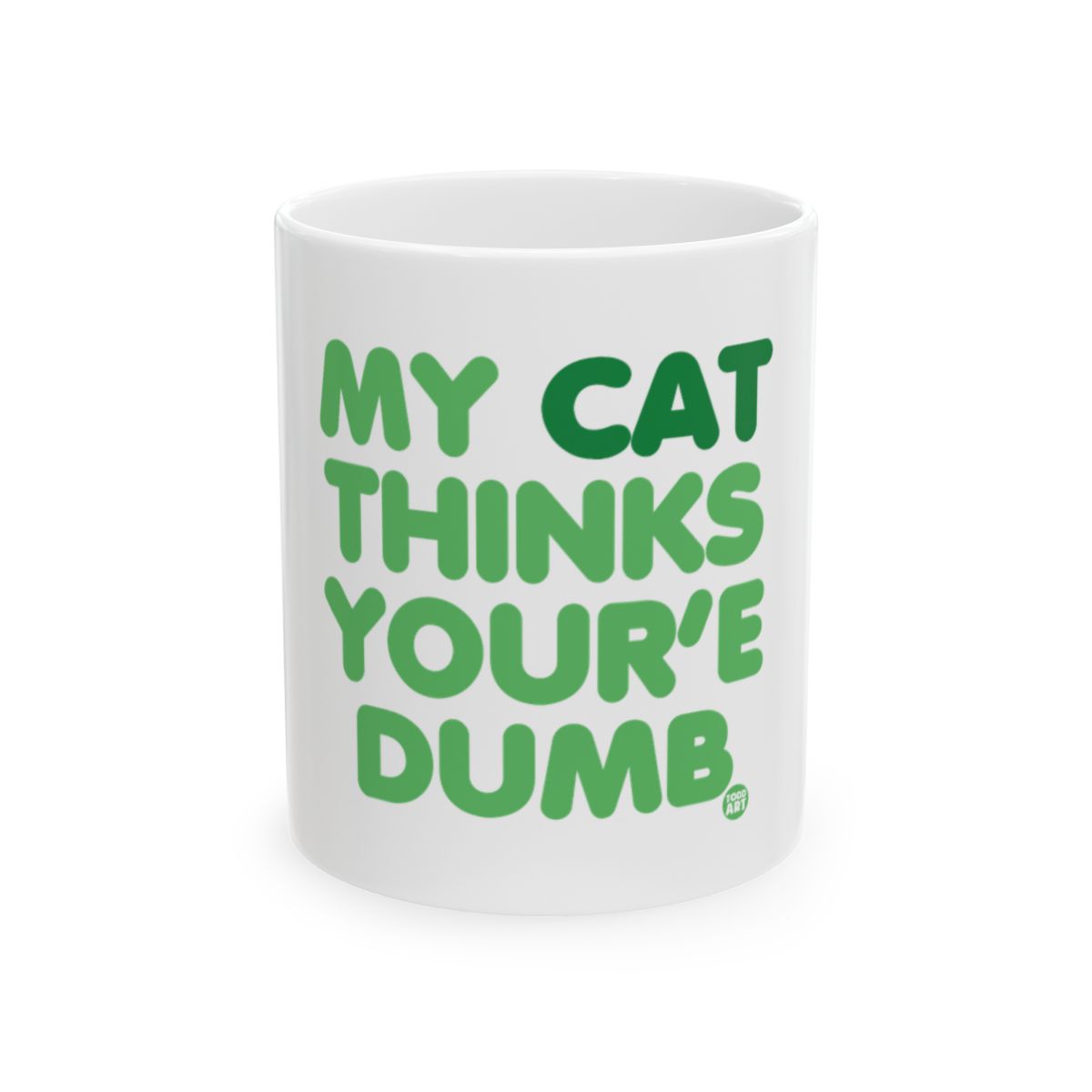 My Cat Thinks You're Dumb Funny Mug Gift Idea